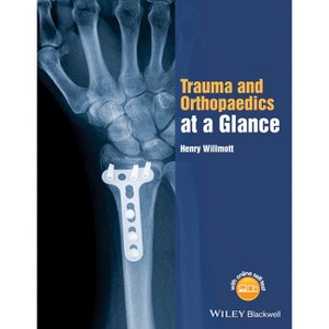 Trauma and Orthopaedics at a Glance - (At a Glance) by  Henry Willmott (Paperback) - 1 of 1