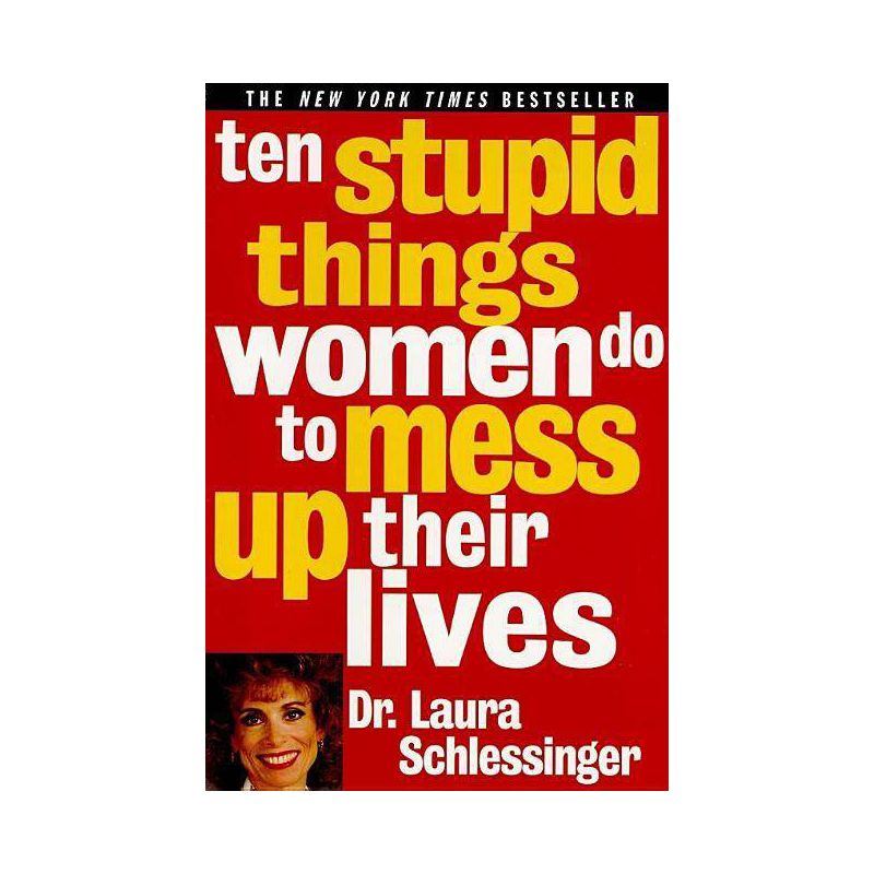 Ten Stupid Things Women Do to Mess Up Their Lives - by  Schlessinger (Paperback), 1 of 2