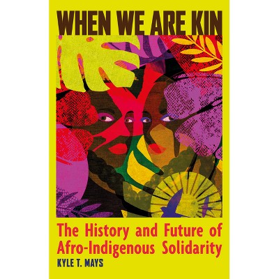 When We Are Kin - by Kyle T Mays