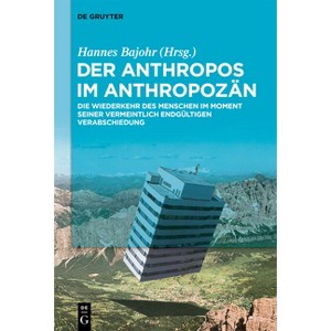 Der Anthropos im Anthropozän - by  Hannes Bajohr (Paperback) - 1 of 1