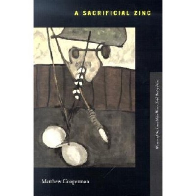 A Sacrificial Zinc - (Lena-Miles Wever Todd Poetry Series Award) by  Matthew Cooperman (Paperback)