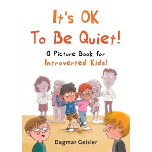 It's Ok to Be Quiet! - (The Safe Child, Happy Parent) by  Dagmar Geisler (Hardcover) - 1 of 1