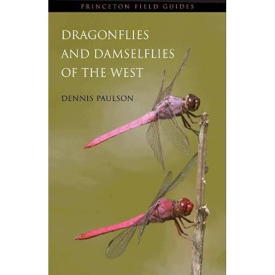 Dragonflies and Damselflies of the West - (Princeton Field Guides) by  Dennis Paulson (Paperback)