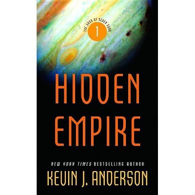 Hidden Empire - (Saga of Seven Suns (Paperback)) by  Kevin J Anderson (Paperback)