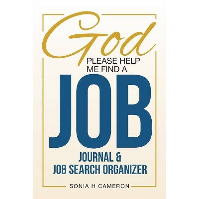 God Please Help Me Find A Job - (Job Search Journey) by  Sonia H Cameron (Paperback)