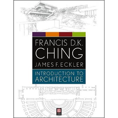 Introduction to Architecture - by  Francis D K Ching & James F Eckler (Paperback)