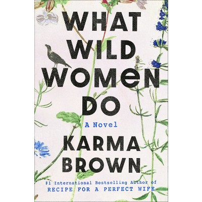 What Wild Women Do - by Karma Brown