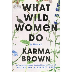 What Wild Women Do - by Karma Brown - 1 of 1