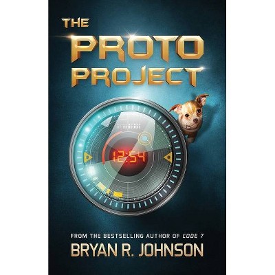 The Proto Project - by  Bryan R Johnson (Paperback)