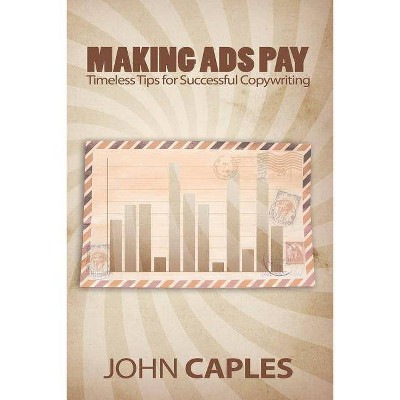 Making Ads Pay - by  John Caples (Paperback)