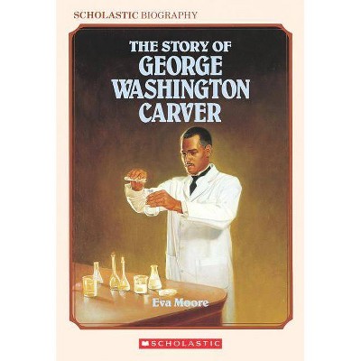 The Story of George Washington Carver - by  Eva Moore (Paperback)