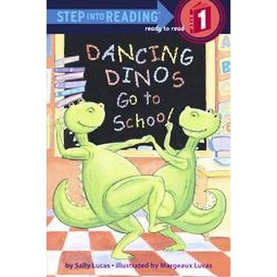 Dancing Dinos Go to School ( Step into Reading, Step 1) (Paperback) by Sally Lucas