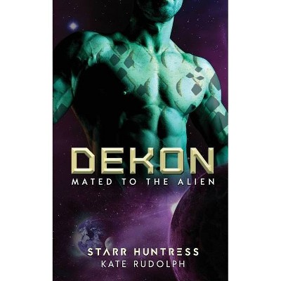 Dekon - (Mated to the Alien) by  Kate Rudolph & Starr Huntress (Paperback)