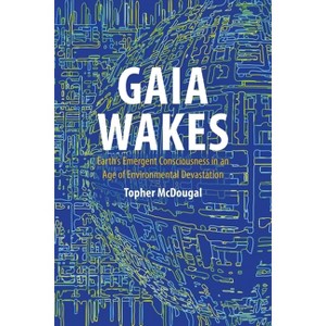 Gaia Wakes - by  Topher McDougal (Hardcover) - 1 of 1