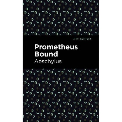 Prometheus Bound - (Mint Editions) by  Aeschylus (Paperback)