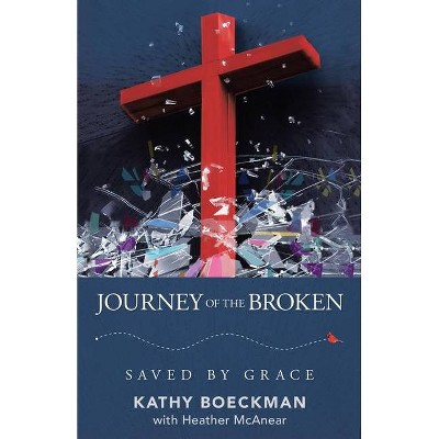 Journey of the Broken - by  Kathy Boeckman (Paperback)