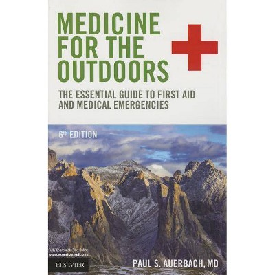 Medicine for the Outdoors - 6th Edition by  Paul S Auerbach (Paperback)