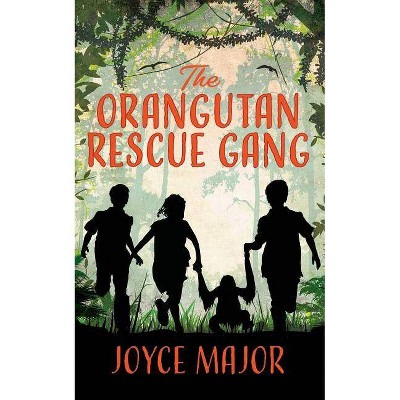 The Orangutan Rescue Gang - by  Joyce Major (Paperback)