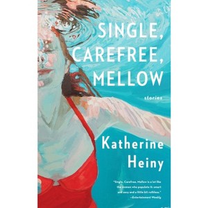 Single, Carefree, Mellow - (Vintage Contemporaries) by  Katherine Heiny (Paperback) - 1 of 1