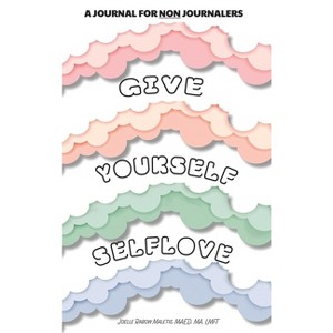 Give Yourself Self Love - by  Joelle Maletis (Hardcover) - 1 of 1