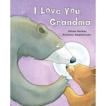 I Love You, Grandma - by  Jillian Harker (Hardcover)
