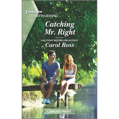 Catching Mr. Right - (Seasons of Alaska) Large Print by  Carol Ross (Paperback)