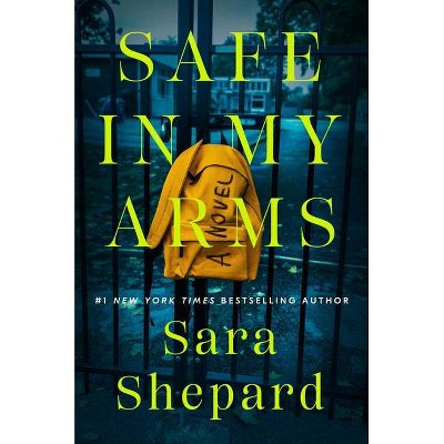 Safe in My Arms - by  Sara Shepard (Paperback)