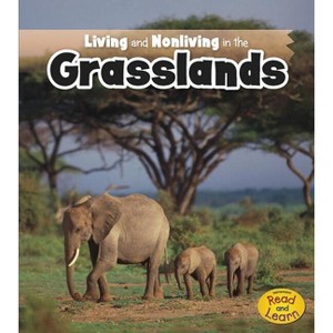 Living and Nonliving in the Grasslands - (Is It Living or Nonliving?) by  Rebecca Rissman (Paperback) - 1 of 1