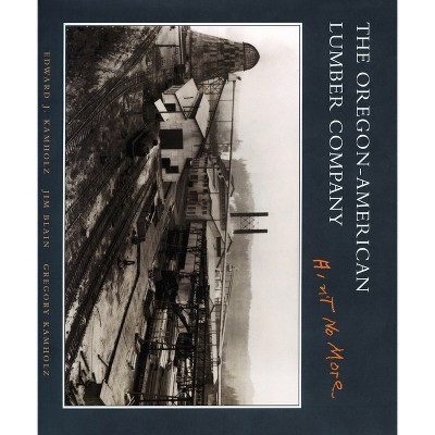 The Oregon-American Lumber Company - by  Edward J Kamholz & Jim Blain & Greg Kamholz (Hardcover)