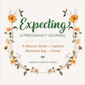 Expecting: A Pregnancy Journal - by  Anisha Pandya Patel (Hardcover) - 1 of 1