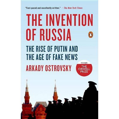 The Invention of Russia - by  Arkady Ostrovsky (Paperback)