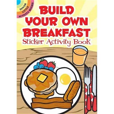 Build Your Own Breakfast Sticker Activity Book - (Dover Little Activity Books) by  Susan Shaw-Russell (Paperback)