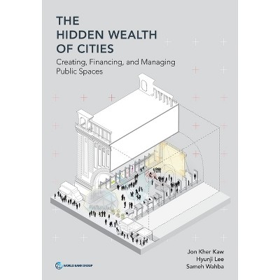 The Hidden Wealth of Cities - by  Jon Kher Kaw & Hyunji Lee & Sameh Wahba (Paperback)