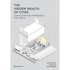 The Hidden Wealth of Cities - by  Jon Kher Kaw & Hyunji Lee & Sameh Wahba (Paperback) - 1 of 1