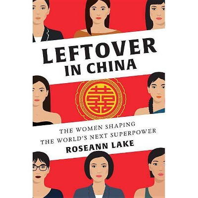  Leftover in China - by  Roseann Lake (Hardcover) 