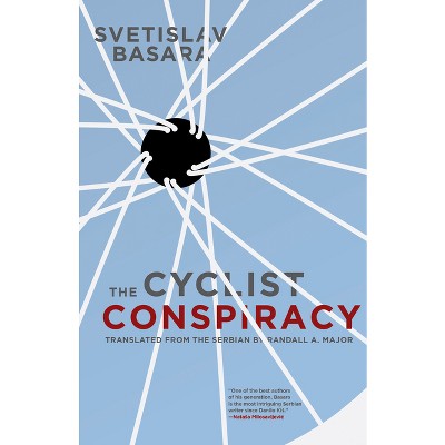 The Cyclist Conspiracy - by  Svetislav Basara (Paperback)