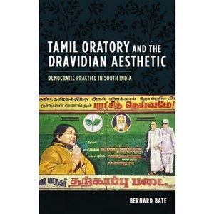 Tamil Oratory and the Dravidian Aesthetic - (Cultures of History) by  Bernard Bate (Hardcover) - 1 of 1