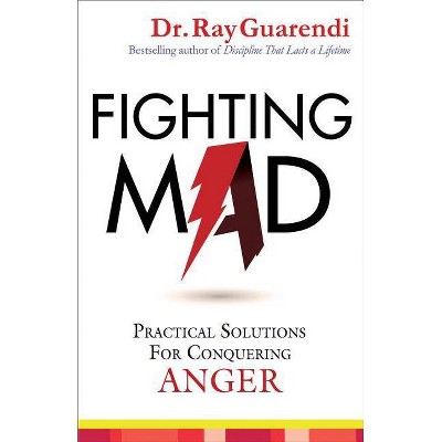  Fighting Mad - by  Ray Guarendi (Paperback) 