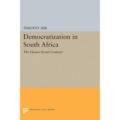 Democratization in South Africa - (Princeton Legacy Library) by  Timothy Sisk (Paperback)