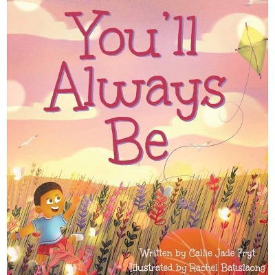 You'll Always Be - by  Callie Fryt (Hardcover)