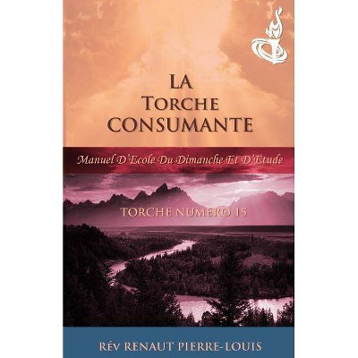 La Torche Consumante - by  Renaut Pierre-Louis (Paperback)