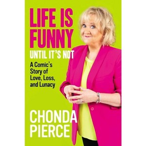 Life Is Funny Until It's Not - by Chonda Pierce - 1 of 1