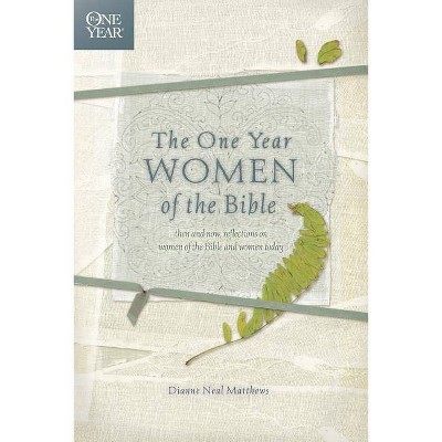 The One Year Women of the Bible - (One Year Books) by  Dianne Neal Matthews (Paperback)