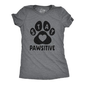 Womens Stay Pawsitive Tshirt Funny Pet Puppy Dog Lover Positive Novelty Tee - Crazy Dog Women's T Shirt - 1 of 4