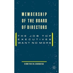 Membership of the Board of Directors - (Job Top Executives Want No More) by  Dimitris N Chorafas (Hardcover) - 1 of 1
