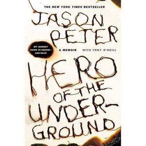 Hero of the Underground - by  Jason Peter & Tony O'Neill (Paperback) - 1 of 1