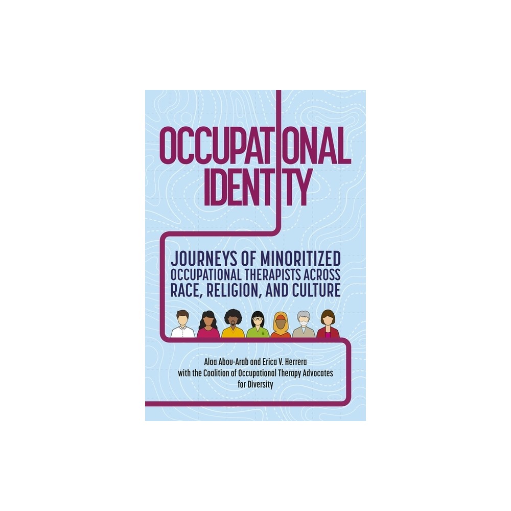 Occupational Identity - by Coalition of Occupational Therapy Advocates for Diversity & Alaa Abou-Arab & Erica V Herrera (Paperback)