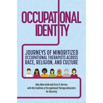 Occupational Identity - by  Coalition of Occupational Therapy Advocates for Diversity & Alaa Abou-Arab & Erica V Herrera (Paperback)