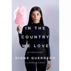 In the Country We Love - by  Diane Guerrero & Michelle Burford (Paperback)