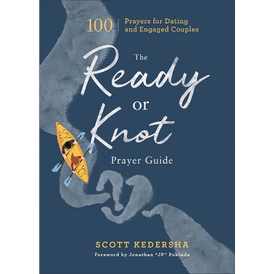 The Ready or Knot Prayer Guide - by  Scott Kedersha (Hardcover)